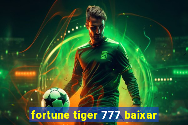 fortune tiger 777 baixar